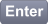 Enter