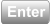Enter